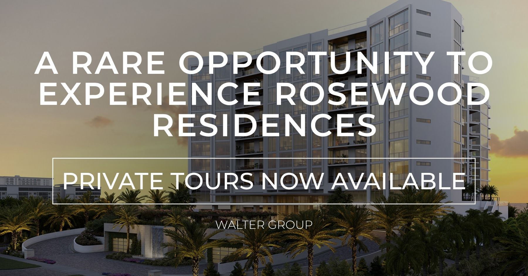 Rendering of Rosewood Residences on Lido Key highlighting private tours now available as construction nears completion, presented by Walter Group